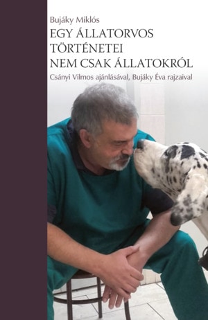 Dr. Bujáky Miklós: Egy állatorvos történetei, nem csak állatokról (Könyv Guru) - Borító - KönyvKiadása.hu